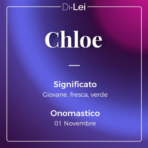 chloe nome significato|Chloe: significato del nome, origine e onomastico .